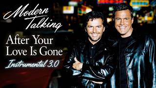 MODERN TALKING After Your Love Is Gone (Instrumental 3.0)