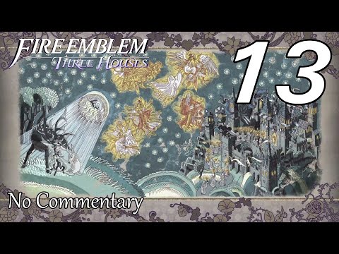 Fire Emblem: Three Houses: Ep.13 - Chapter 4, The Goddess's Rite of Rebirth : No Commentary