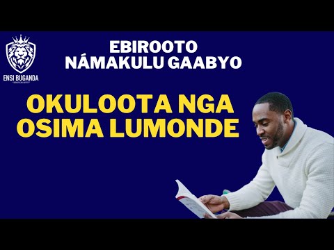 OKULOOTA NGA OSIMA LUMONDE - EBIROOTO NÁMAKULU GAABYO