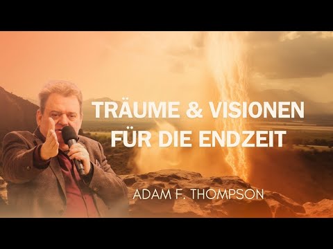 Adam F. Thompson - Träume und Visionen in der Endzeit - WBS 2026