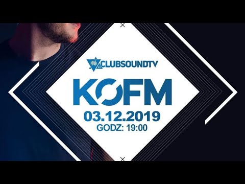 KOFM live ! Clubsound TV ! 03.12.2019 r.