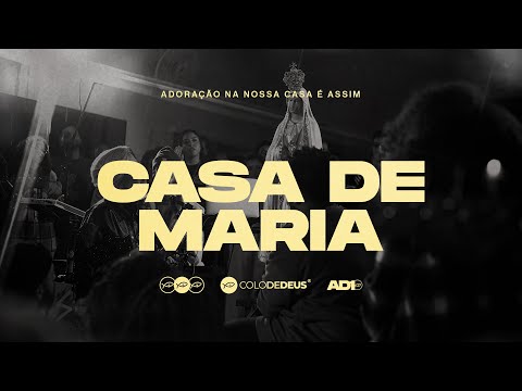 CASA DE MARIA (AO VIVO) — AD10 // COLO DE DEUS