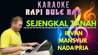 Download lagu SEJENGKAL TANAH - Irvan Mansyur | Karaoke | Nada Pria | Lirik mp3