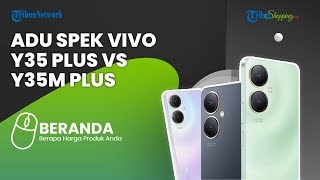 HEAD TO HEAD Vivo Y35 5G Vs Y35m Plus 5G, Punya Desain Kembar, Ini Perbedaannya