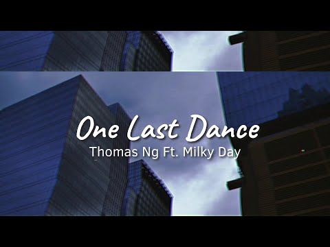 Thomas Ng - One Last Dance Ft. Milky Day (Unofficial Lyric Video)