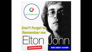 Don’t Forget to Remember me - Cover - Mix - Elton John   - ( 1969 ) - Legendado em Inglês/Português