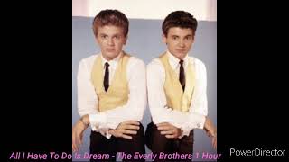 1 Hour All I Have To Do Is Dream - The Everly Brothers 