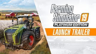 Farming Simulator 19 Platinum Edition - Launch Trailer