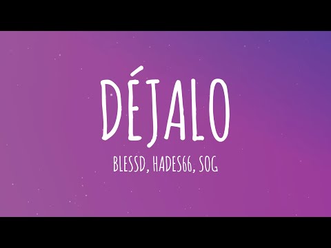 BLESSD, HADES66, SOG - DÉJALO 💜 (Letra/Lyrics)