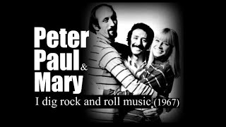 Peter, Paul and Mary – I dig rock and roll music (1967)