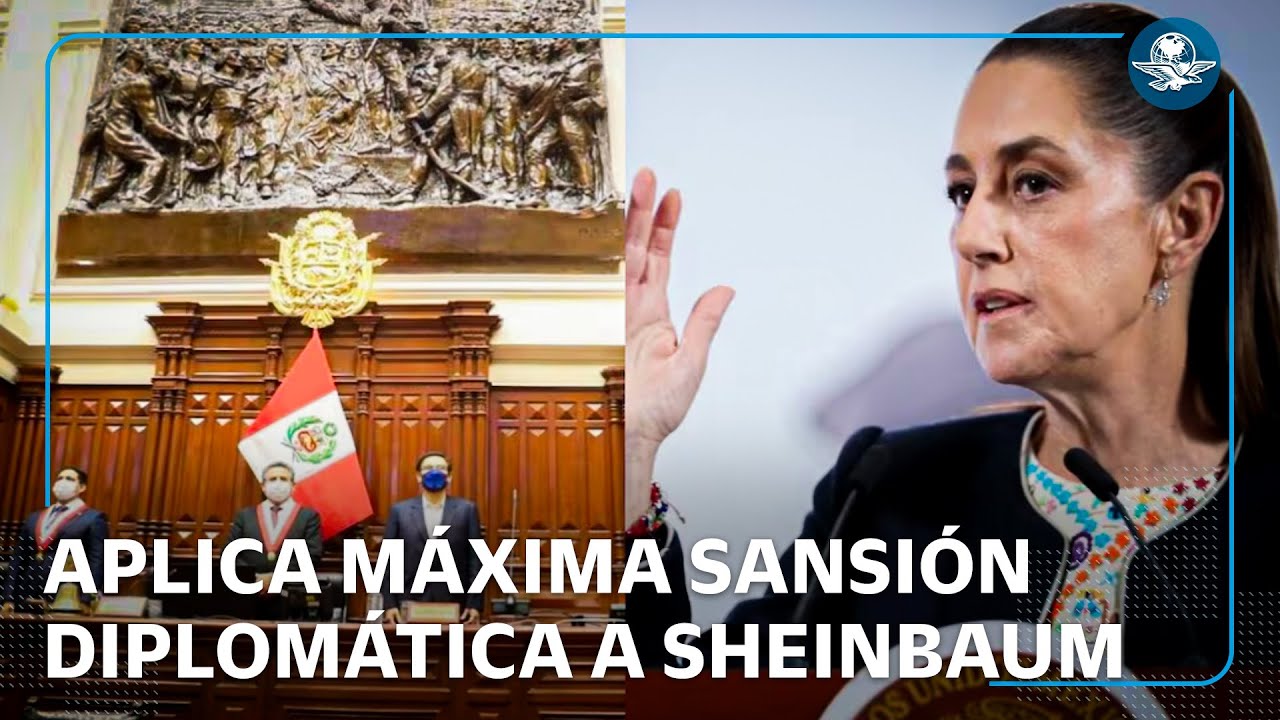 ¿Qué implica que Claudia Sheinbaum sea declarada persona non grata en Perú?