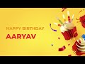 Happy Birthday AARYAV ! - Happy Birthday Song made especially for You! 🥳