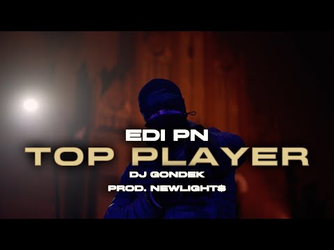 Edi PN feat. Dj Gondek - TOP PLAYER (prod. Newlight$)