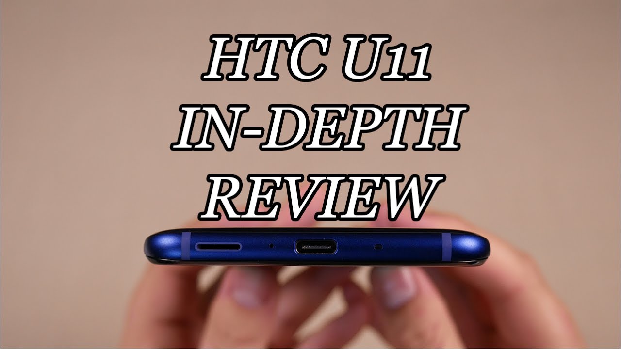 HTC U11 In-Depth Review: Surprisingly Solid