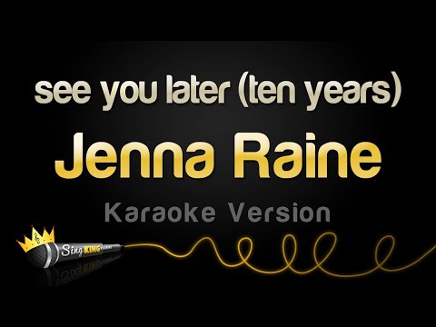 Jenna Raine - see you later (ten years) (Karaoke Version)