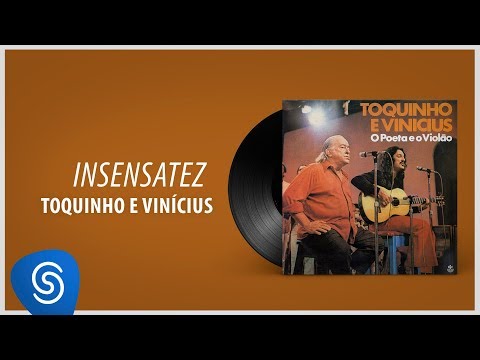 Toquinho e Vinicius - Insensatez (Álbum "O Poeta E O Violão") [Áudio Oficial]