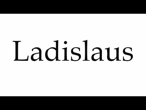 How to Pronounce Ladislaus
