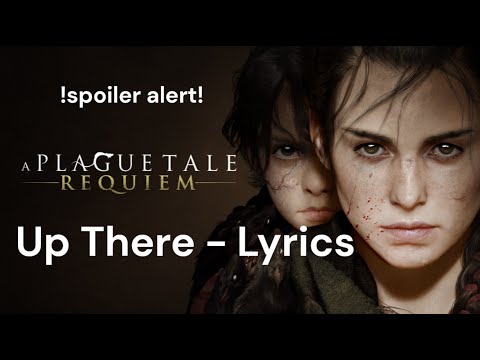 A plague Tale Requiem Lyrics - Up There (FR, EN)