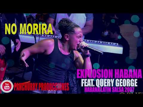 NO MORIRA FEAT.QUERY GEORGE // EXPLOSION HABANA // HABANA LATIN SALSA - 2007