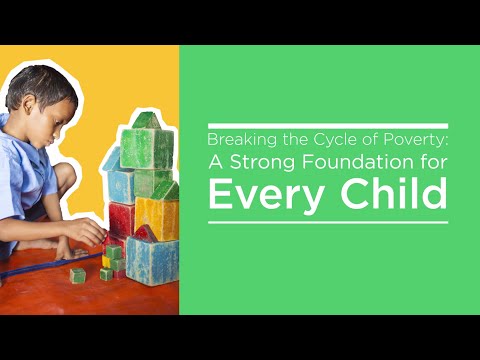 Breaking the Cycle of Poverty: A Strong Foundation for Every Child