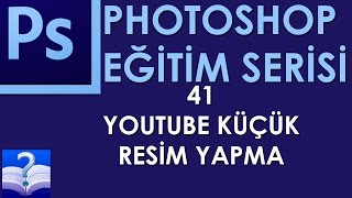 Photoshop - 41 - Youtube Küçük Resim Yapma