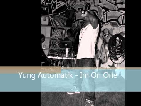 Yung Automatik - Im on One Remix