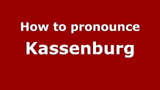 How to pronounce Kassenburg