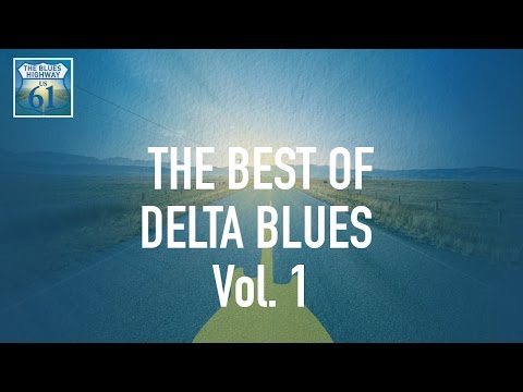 The Best Of Delta Blues Vol 1 (Full Album / Album complet)
