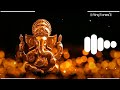 Shree Ganeshay Dheemahi Bgm Ringtone Ekadantaya Vakratundaya Bgm Ringtone