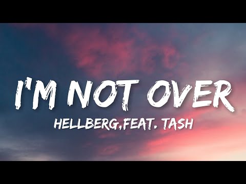 Hellberg - I'm Not Over (feat. Tash) (Lyrics)