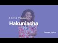 Faveur Mukoko - Hakuniacha (Lyrics)