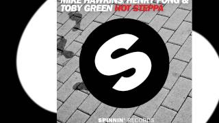 Mike Hawkins, Henry Fong, Toby Green - Hot Steppa (Original Mix Edit) [Official]