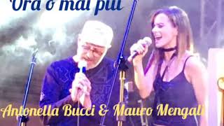 Antonella Bucci &amp; Mauro Mengali - Ora o mai più