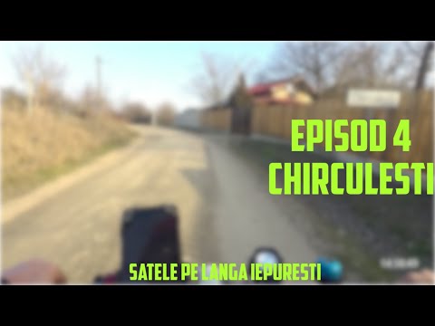 Chirculești (Episod 4) / Satele pe lângă Iepurești