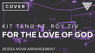 Steve Vai&#39;s ‘For The Love Of God’ Bossa Nova Arrangement - Kit Tang feat Roy Ziv!
