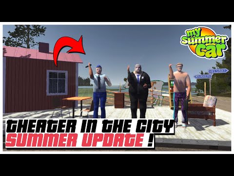 THEATER IN THE CITY MY SUMMER CAR SUMMER UPDATE ! 2022 | Ogygia Vlogs🇺🇸