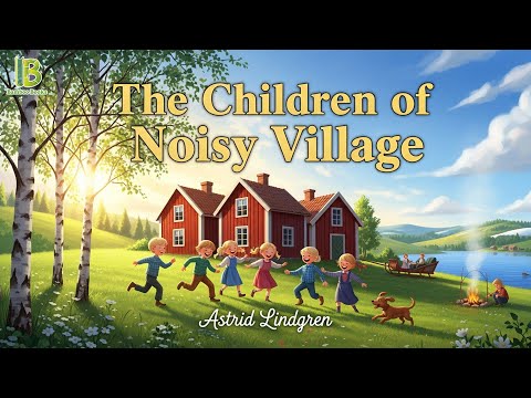 The Children Of Noisy Village - Astrid Lindgren | Book Summary