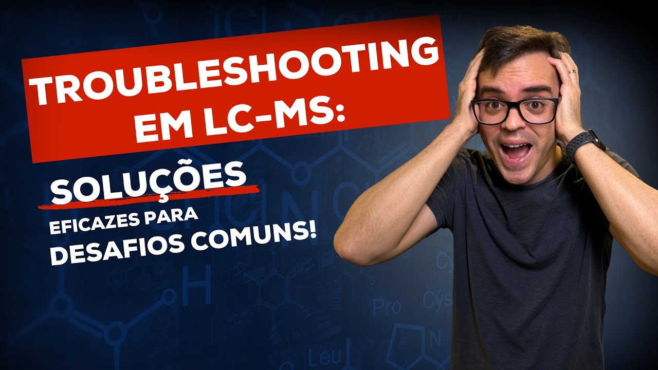 Troubleshooting em LC-MS, soluções eficazes | Proton Action