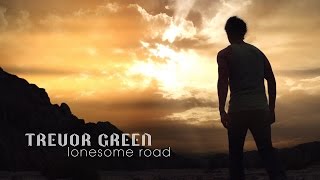 Trevor Green - Lonesome Road (Official Video)