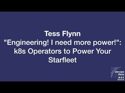 devopsdays Minneapolis 2021 - Tess Flynn -"Engineering! I need more power!"