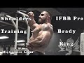 IFBB Pro Brady King Massive Shoulder Training Video After Amazing Year!!!