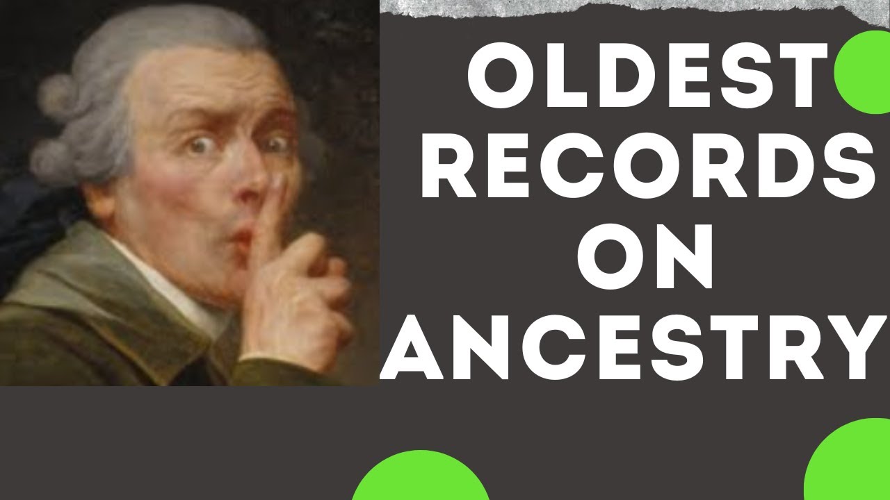 Find The Oldest Records On Ancestry.com