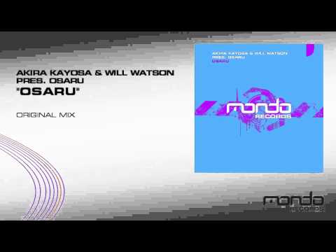 Akira Kayosa & Will Watson pres. Osaru "Osaru" (Original Mix) [Mondo Records]