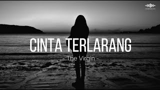 Download lagu CINTA TERLARANG - THE VIRGIN  ||  LIRIK LAGU mp3