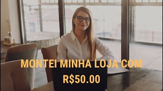 COMO MONTEI MINHA LOJA ONLINE COM 50 REAIS | SABRINA NUNES