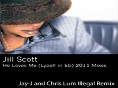 Jill Scott - He Loves Me (Lyzell in Eb Jay-J and Chris Lum Illegal Mix) - (Official Audio Video)