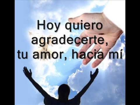 Hoy quiero agradecerte (letra) roger osorio.wmv