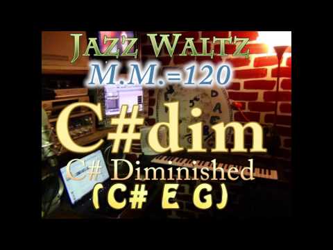 C#dim Diminished (C# E G) Jazz Waltz - M.M.=120 - One Chord Vamp
