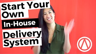 How To Start Your Own  In House Delivery System
