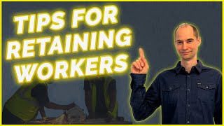 Retaining construction employees